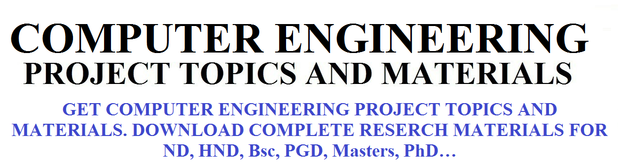 COMPUTER ENGINEERING PROJECT TOPICS AND MATERIALS